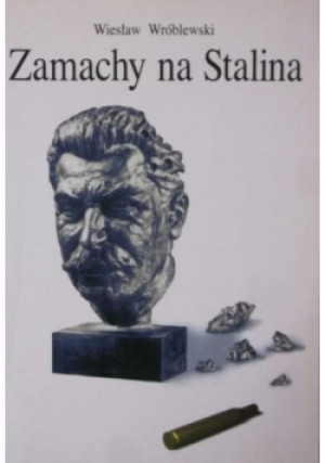 Zamachy na Stalina - Wiesław Wróblewski - książka historyczna wyd. 1999