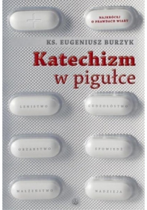 Katechizm w pigułce - Eugeniusz Burzyk - książka  wyd. 2010