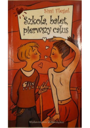 Szkoła, balet, pierwszy całus - Sissi Flegel - książka