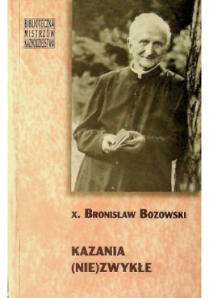 Kazania nie zwykłe - Bronisław Bozowski - książka  wyd. 1999