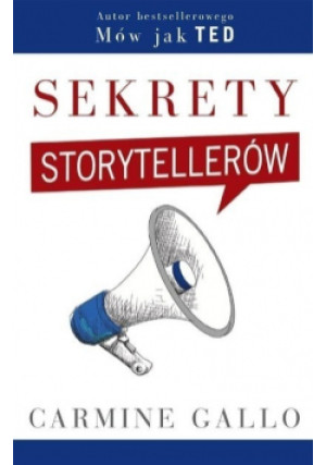 Sekrety storytellerów - Carmine Gallo - książka  wyd. 2017