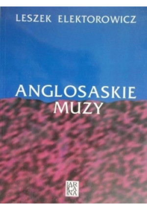 Anglosaskie muzy - Leszek Elektorowicz - książka historyczna wyd. 1995