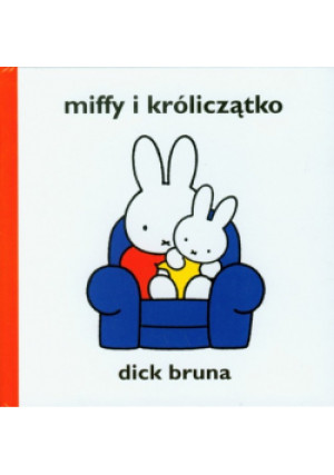 Miffy i króliczątko - Dick Bruna - książka  wyd. 2017