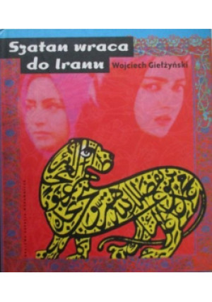 Szatan wraca do Iranu - Wojciech Giełżyński - książka  wyd. 2001