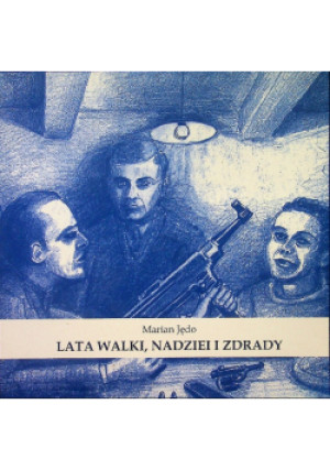 Lata Walki Nadziei i zdrady - Marian Jędo - książka historyczna wyd. 2017