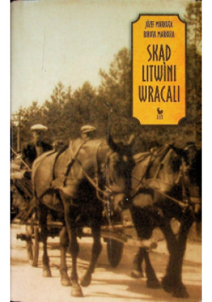 Skąd Litwini wracali - Józef Markuza - książka historyczna wyd. 2013