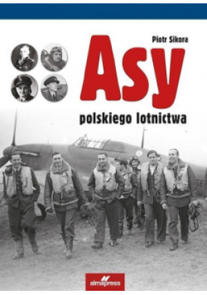 Asy polskiego lotnictwa - Sikora Piotr - książka  wyd. 2014