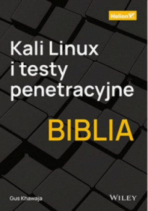 Kali Linux i testy penetracyjne Biblia - Gus Khawaja - książka  wyd. 2022