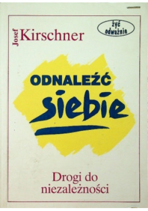 Odnaleźć siebie Drogi do niezależności - Josef Kirschner - książka  wyd. 1997