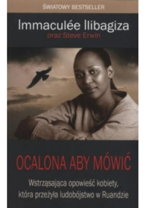Ocalona aby mówić - Immaculee Ilibagiza - książka reportaż wyd. 2007