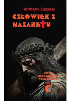 Człowiek z Nazaretu wyd. 2 - Anthony Burgess - książka  wyd. 2007