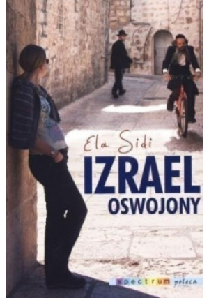 Izrael oswojony - Elżbieta Sidi - książka  wyd. 2014