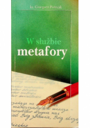 W służbie metafory - Grzegorz Poźniak - książka wyd. 2018