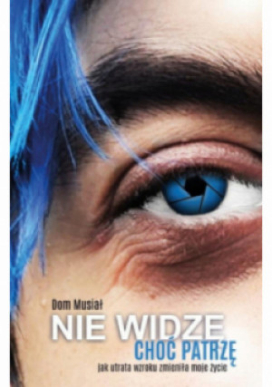 Nie widzę, choć patrzę - Dom Musiał - książka  wyd. 2025