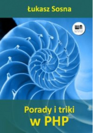 Porady i triki w PHP - Łukasz Sosna - książka  wyd. 2011