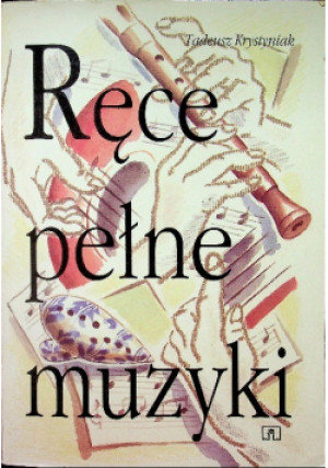 Ręce pełne muzyki - Tadeusz Krystyniak - książka  wyd. 1997