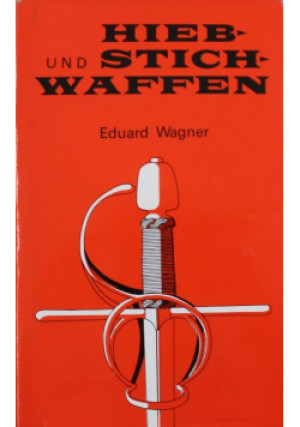 Hieb und Stich Waffen - Eduard Wagner - książka historyczna wyd. 1978