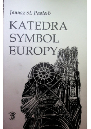 Katedra symbol Europy - Janusz Pasierb - książka  wyd. 2004