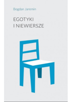 Egotyki i niewiersze - Bogdan Jaremin - książka  wyd. 2020
