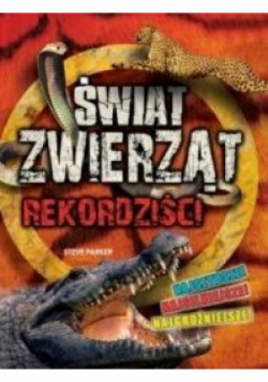 Rekordziści Świat Zwierząt - Parker Steve - książka  wyd. 2018