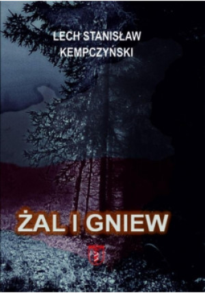 Żal i gniew - Lech Stanisław Kempczyński - książka reportaż wyd. 2020