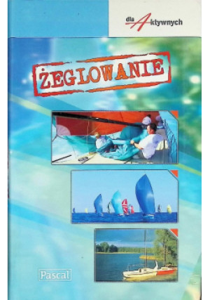 Żeglowanie dla aktywnych - książka  wyd. 2005