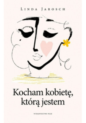 Kocham kobietę którą jestem - Linda Jarosch - książka  wyd. 2022
