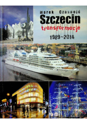 Szczecin transformacje - Marek Czasnojć - książka  wyd. 2014