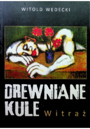 Drewniane kule - Witold Wedecki - książka  wyd. 2010