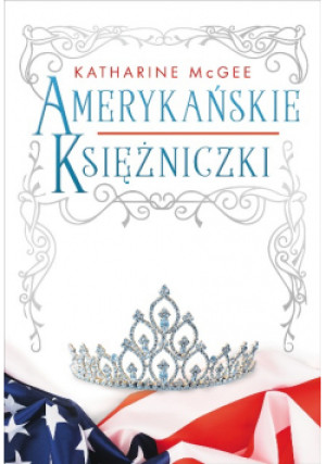 Amerykańskie księżniczki - Katharine McGee - książka  wyd. 2021