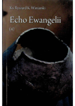 Echo Ewangelii 4 - Ryszard K. Winiarski - książka  wyd. 2013
