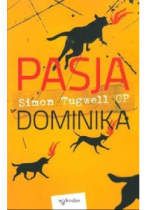 Pasja Dominika - Simon Tugwell - książka  wyd. 2013