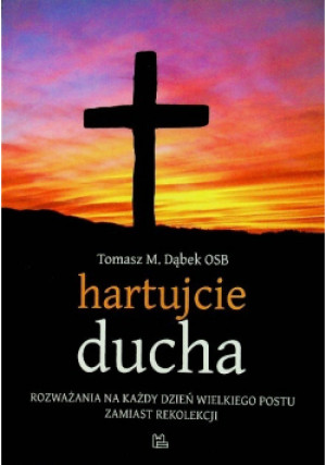 Hartujcie Ducha - Tomasz M. Dąbek - książka  wyd. 2012
