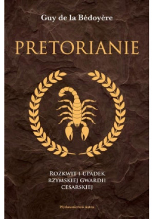 Pretorianie - Guy de la Bedoyere - książka historyczna wyd. 2020
