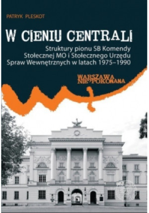 W cieniu centrali - Patryk Pleskot - książka  wyd. 2018
