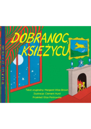 Dobranoc księżycu - Eliza Piotrowska, Margaret Wise Brown - książka  wyd. 2018