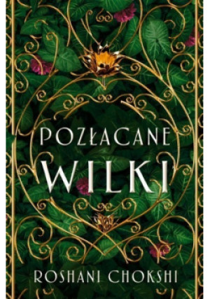 Pozłacane wilki - Roshani Chokshi - książka  wyd. 2019