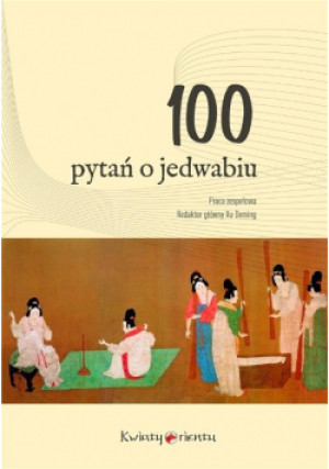 100 pytań o jedwabiu - Xu Deming - książka  wyd. 2019
