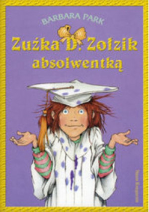 Zuźka D Zołzik absolwentką - Barbara Park - książka  wyd. 2010