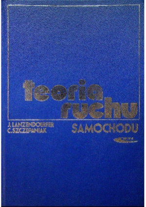 Teoria ruchu samochodu - J. Lanzendoerfer, C. Szczepaniak - książka  wyd. 1980