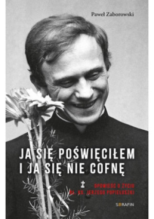 Ja się poświęciłem i ja się nie cofnę - Paweł Zaborowski - książka  wyd. 2024