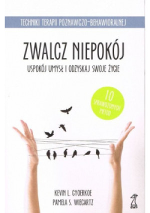 Zwalcz niepokój - Pamela S. Wiegartz, Kevin L. Gyoerkoe - książka  wyd. 2016