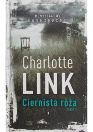 Ciernista róża Część 1 - Charlotte Link - książka  wyd. 2016