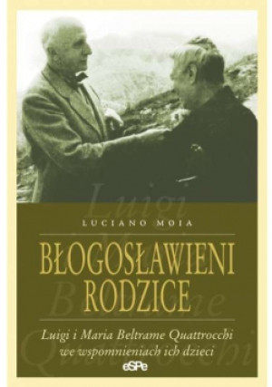 Luciano Moia - Błogosławieni rodzice - Moia Luciano - książka historyczna wyd. 2007