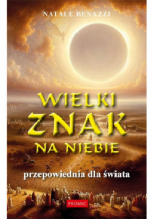 Wielki znak na niebie. Przepowiednia dla świata - Natale Benazzi - książka  wyd. 2024