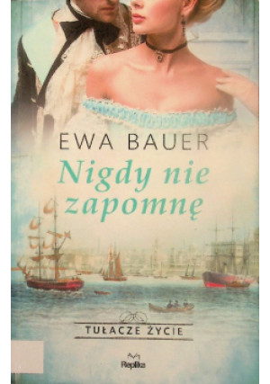 Nigdy nie zapomnę - Ewa Bauer - książka  wyd. 2023