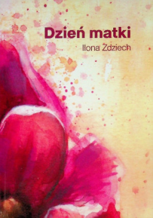 Dzień matki - Ilona Zdziech - książka  wyd. 2024
