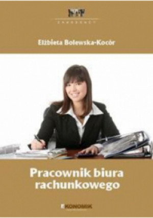 Pracownik biura rachunkowego - Elżbieta Bolewska-Kocór - książka  wyd. 2011