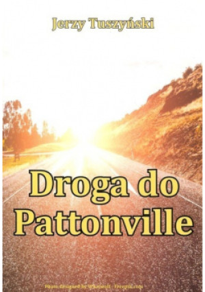 Droga do Pattonville - Jerzy Tuszyński - książka  wyd. 2018