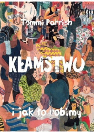 Kłamstwo i jak to robimy - Tommi Parrish - książka  wyd. 2019